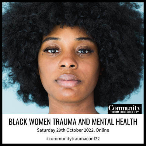 Community Trauma Conference 2022: Black women, trauma and mental health